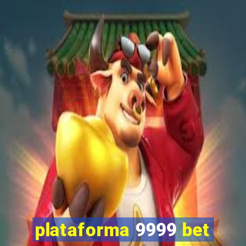 plataforma 9999 bet